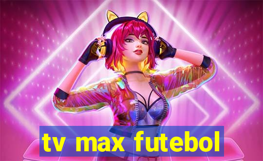tv max futebol
